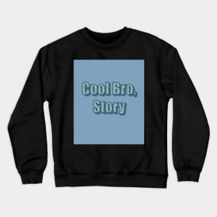 Cool Bro, Story Crewneck Sweatshirt